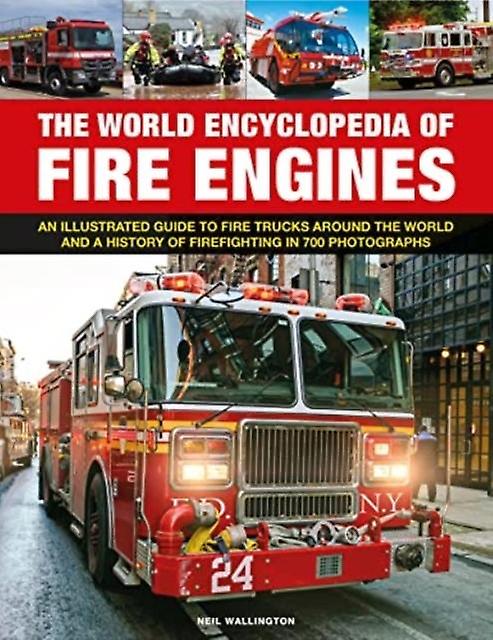 Fire Engines The World Encyclopedia Of by Neil Wallington Hardback Book