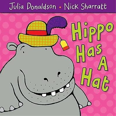 Hippo Has A Hat by Julia Donaldson Paperback