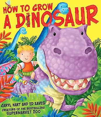 How To Grow A Dinosaur by Caryl Hart Paperback