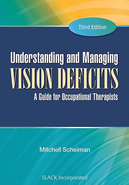 Understanding And Managing Vision Deficits by Mitchell Scheiman Hardback Book