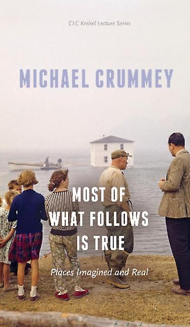 Most Of What Follows Is True by Michael Crummey Paperback