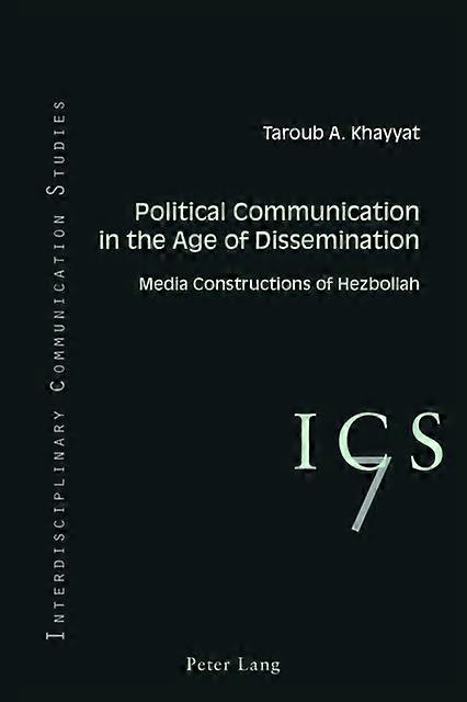 Political Communication In The Age Of Dissemination by Taroub A. Khayyat Paperback