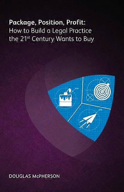 Package Position Profit How To Build A Legal Practice The 21st Century Wants To by Douglas McPherson Paperback Book