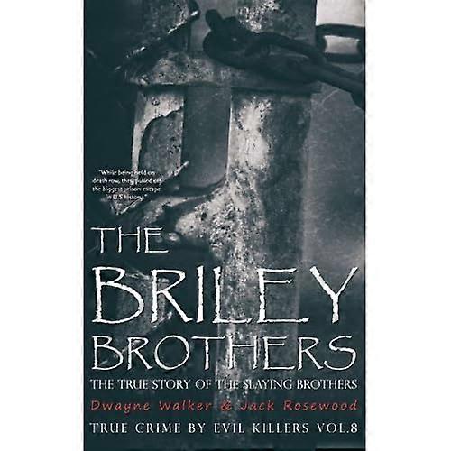 The Briley Brothers: The True Story of the Slaying Brothers: Historical Serial Killers and Murderers