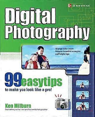 Digital Photography: 99 Easy Tips To Make You Look Like A Pro!