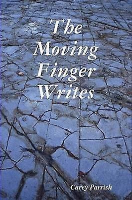 The Moving Finger Writes
