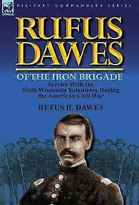 Rufus Dawes von der Eisernen Brigade
