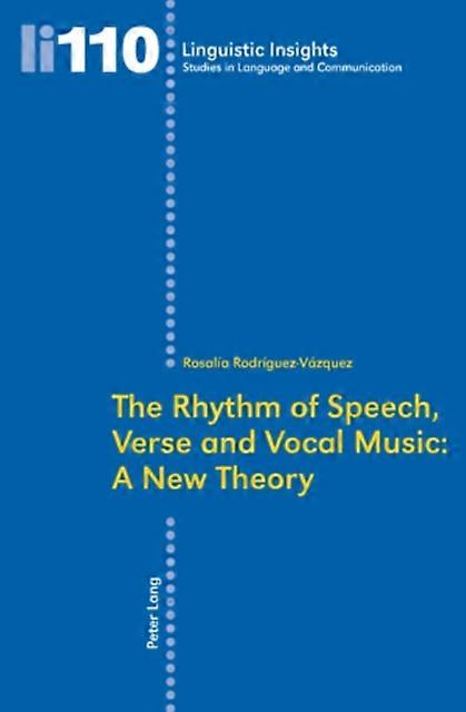 The Rhythm Of Speech Verse And Vocal Music A New Theory Paperback Book