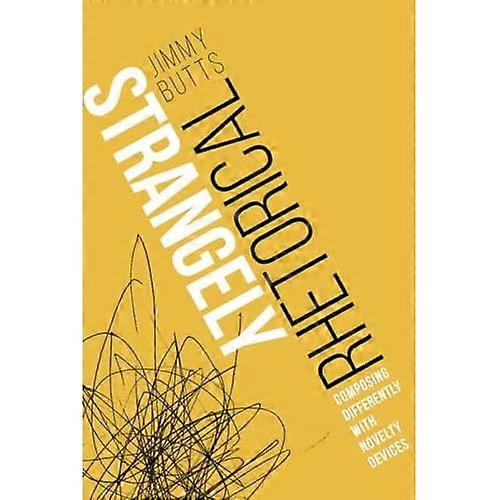 Strangely Rhetorical : Composing Differently with Novelty Devices