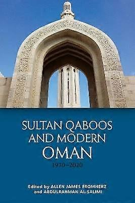 Sultan Qaboos and Modern Oman 19702020