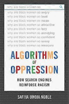 Algorithms of Oppression - How Search Engines Reinforce Racism