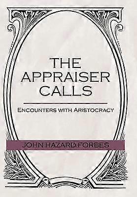 The Appraiser Calls Encounters with Aristocracy