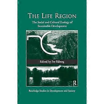 The Life Region The Social and Cultural Ecology of Sustainable Development