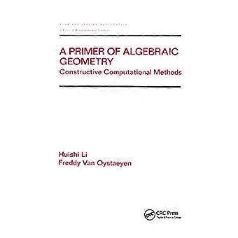 Een inleiding van de algebraïsche meetkunde: constructieve computationele methoden (Chapman & Hall / CRC Pure en toegepaste wiskunde)