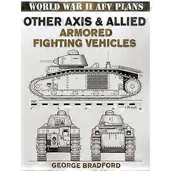Other Axis and Allied Armored Fighting Vehicles: World War II AFV Plans (World War II Afv Plans): World War II AFV Plans (World War II Afv Plans)