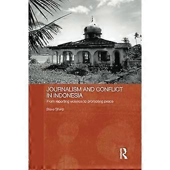 Journalism and Conflict in Indonesia (Routledge Contemporary Southeast Asia)