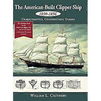 Das in Amerika gebaute Klipperschiff, 1850-1856: Eigenschaften, Konstruktion und Details
