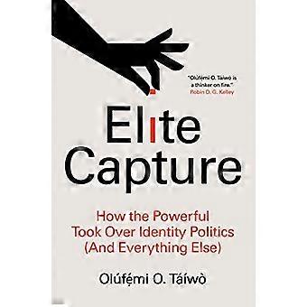 Elite Capture: Hvordan de mektige tok over identitetspolitikk (og alt annet)