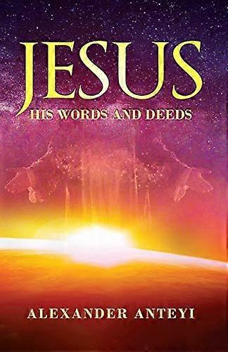 Jesus: His Words and Deeds