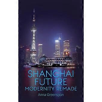 Futuro di Shanghai: Modernità rifatto