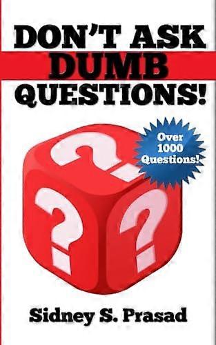 Don't Ask Dumb Questions!