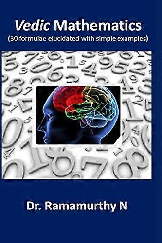 Vedic Mathematics: 30 formulae elucidated with simple examples