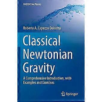 Classical Newtonian Gravity A Comprehensive Introduction With Examples And Ex - Roberto A. Capuzzo Dolcetta
