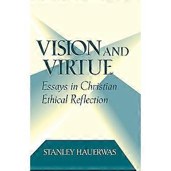 Vision And Virtue Essays In Christian Ethical Reflection - Stanley Hauerwas - Paperback - en Book