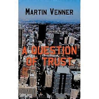 A Question Of Trust - Martin Venner