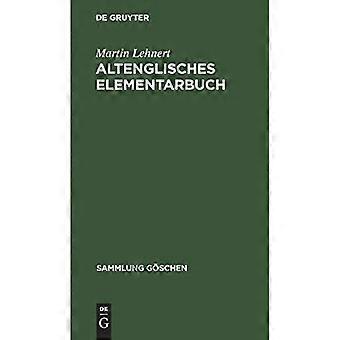 Altenglisches Elementarbuch: Einführung, Grammatik, Texte Mit �obersetzung Und Wörterbuch