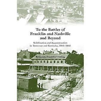 Zu den Schlachten von Franklin und Nashville und darüber hinaus: Stabilisierung und Wiederaufbau in Tennessee und Kentucky, 1864-1865