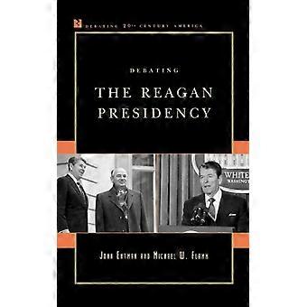 Debating The Reagan Presidency - John Ehrman - Hardcover - English Book - History