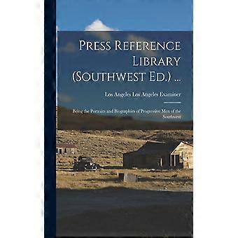 Press Reference Library Southwest Ed. Being The Portraits And Biographies Of - Los Angeles Los Angeles Examiner - Paperback - English Book - Histor