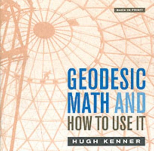 Geodesic Math And How To Use It by Hugh Kenner Paperback