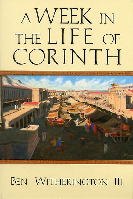 A Week In The Life Of Corinth by Ben Witherington Ii Paperback