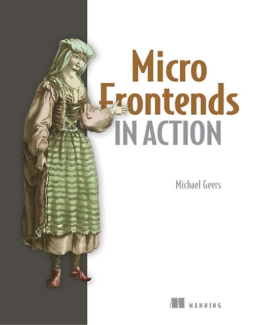 Micro Frontends In Action - Michael Geers - Software Engineering - Manning Publications - Paperback