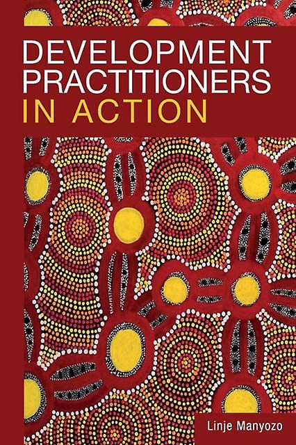 Development Practitioners In Action by Linje Manyozo Paperback Book