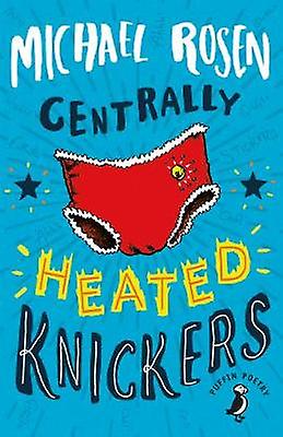 Centrally Heated Knickers by Michael Rosen Paperback Book
