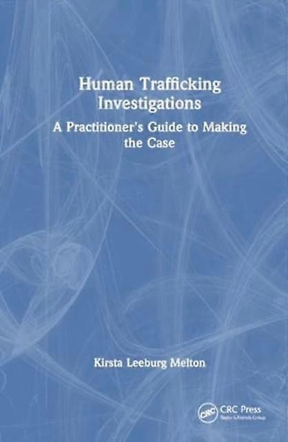 Human Trafficking Investigation - Kirsta Leeburg Melton - Migration, immigration and emigration - Taylor & Francis Ltd - Paperback