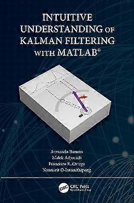 Intuitive Understanding of Kalman Filtering with MATLABÂ