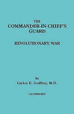 The CommanderInChief's Guard Revolutionary War