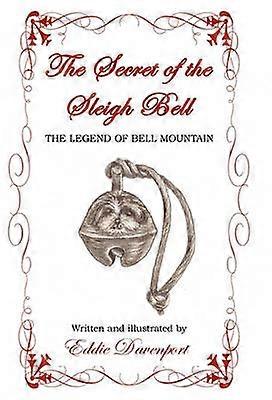 The Secret of the Sleigh Bell The Legend of Bell Mountain