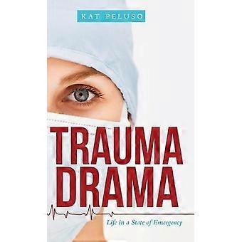 Drama Traumático: A Vida em Estado de Emergência - Kat Peluso
