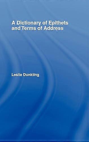 A Dictionary of Epithets and Terms of Address