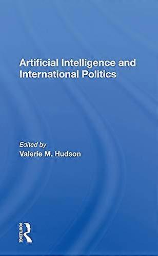 Artificial Intelligence And International Politics