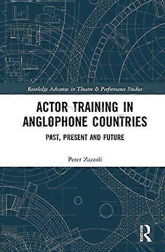 Actor Training in Anglophone Countries Past Present and Future