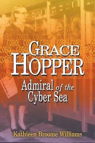 Grace Hopper: Admiral of the Cyber Sea