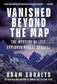 Vanished Beyond The Map - Adam Shoalts - History - Prentice Hall Press - Hardback