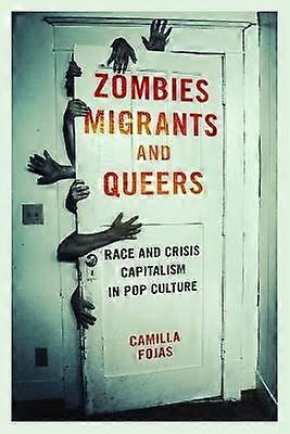 Zombies Migrants and Queers
