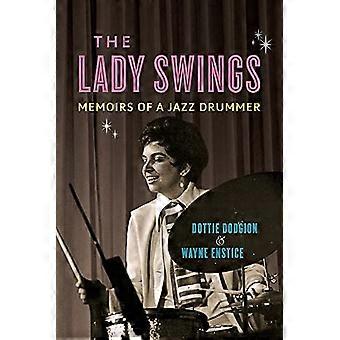 The Lady Swings: Memoirs of a Jazz Drummer (Musikk i amerikansk liv)